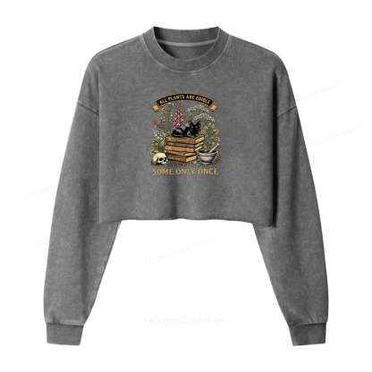 Pagewings All Plants Are Edible Some Only Once Washed Crop Sweatshirt