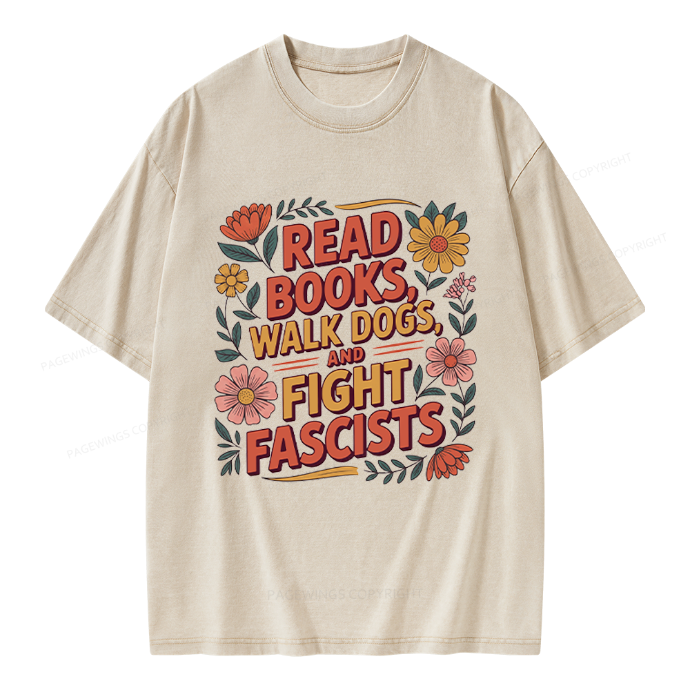 Pagewings Read Books Walk Dogs and Fight Fascists Unisex Washed T-shirt