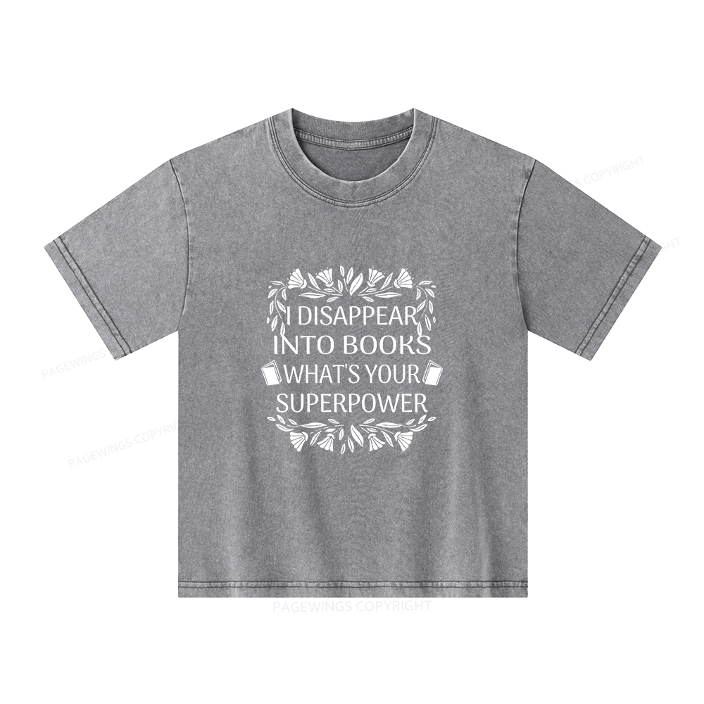 Pagewings I Disappear Into Books What's Your Superpower Unisex Kids Washed T-shirt