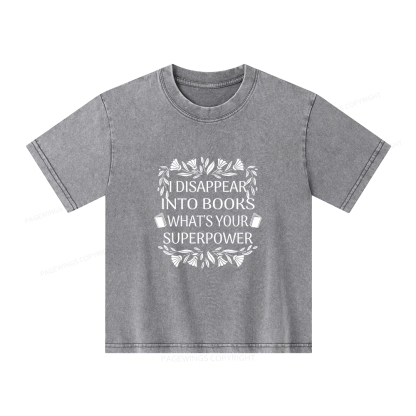 Pagewings I Disappear Into Books What's Your Superpower Unisex Kids Washed T-shirt
