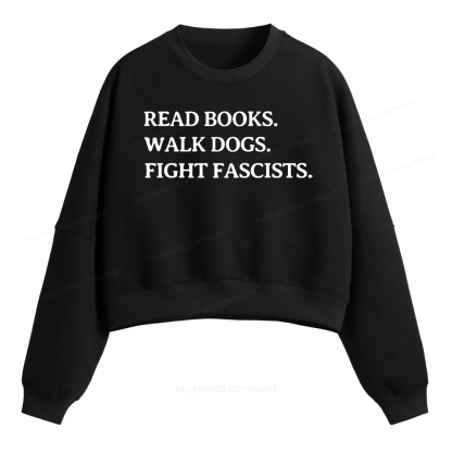 Pagewings Read Books Walk Dogs And Fight Fleece Crop Sweatshirt