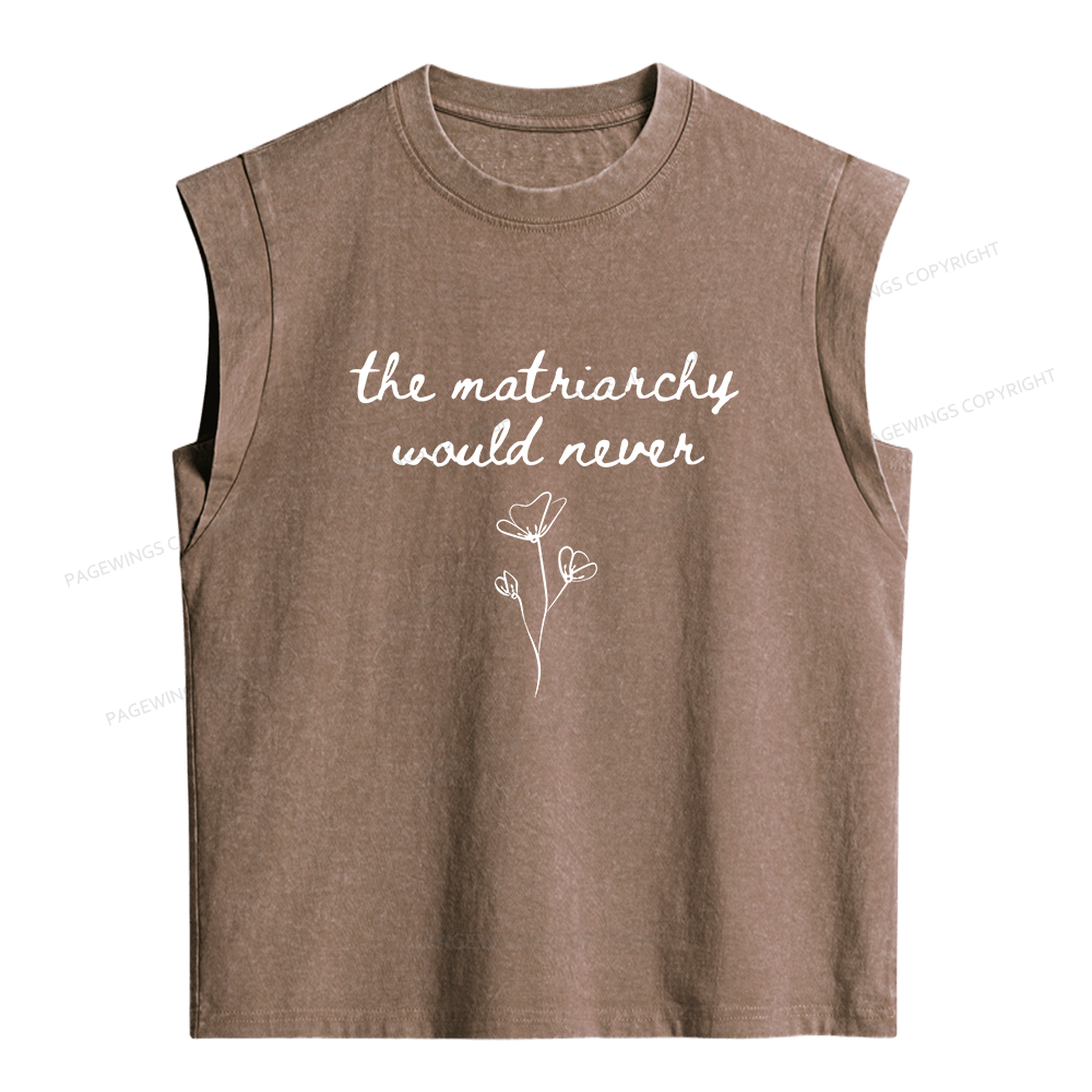 Pagewings The Matriarchy Would Never  Women's Washed Tank Top