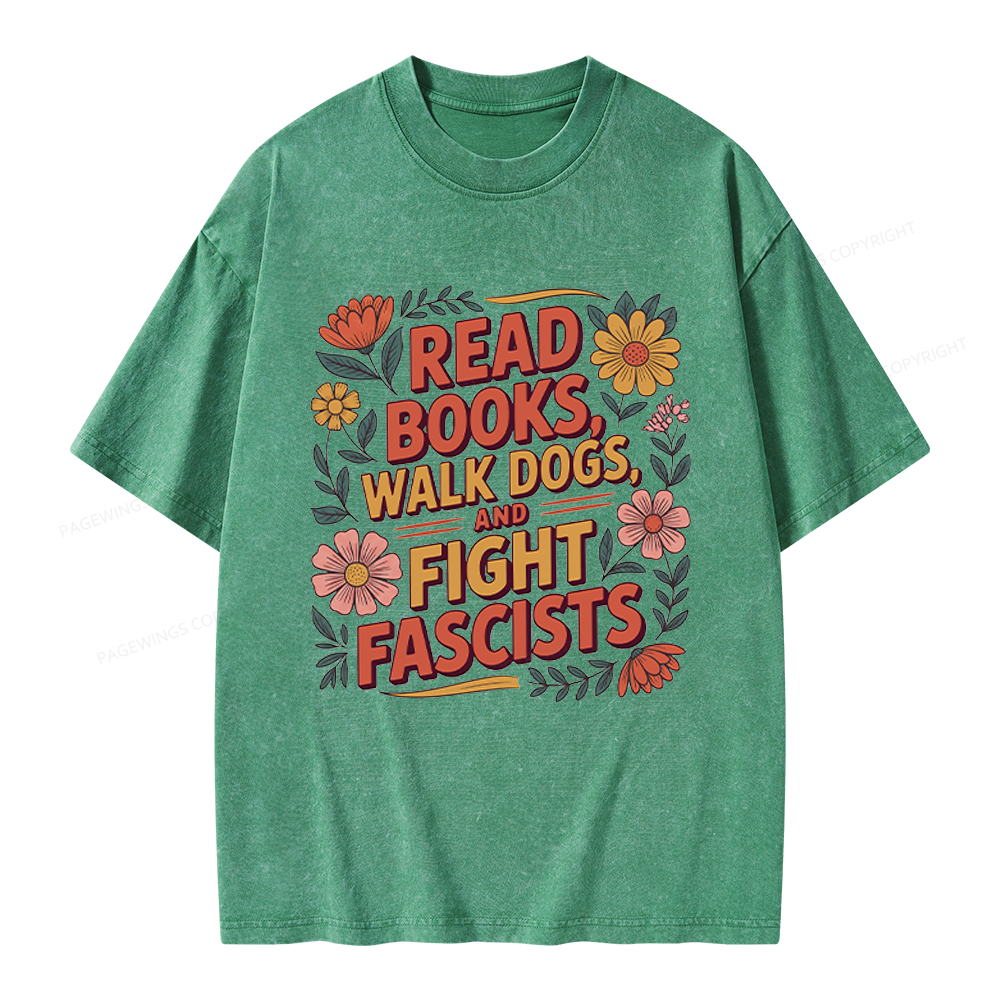 Pagewings Read Books Walk Dogs and Fight Fascists Unisex Washed T-shirt