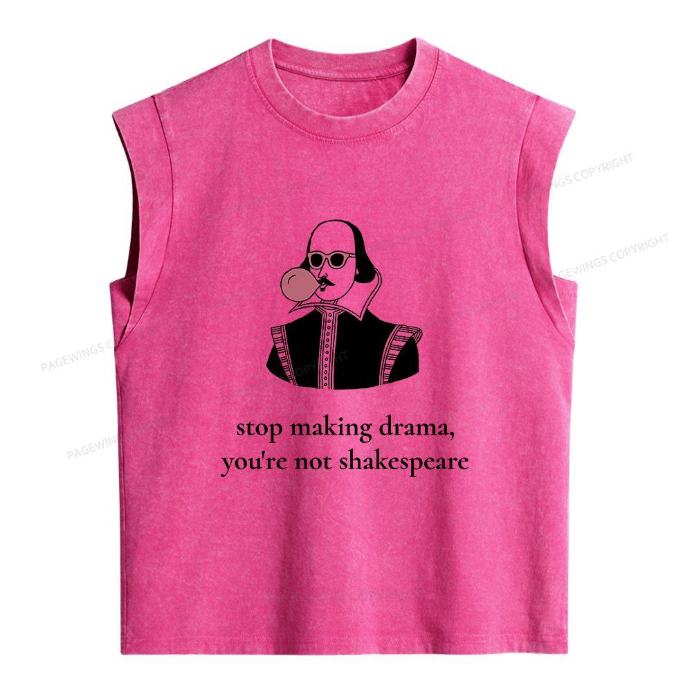 Pagewings Stop Making Drama You're Not Shakespeare Funny Women's Washed Tank Top