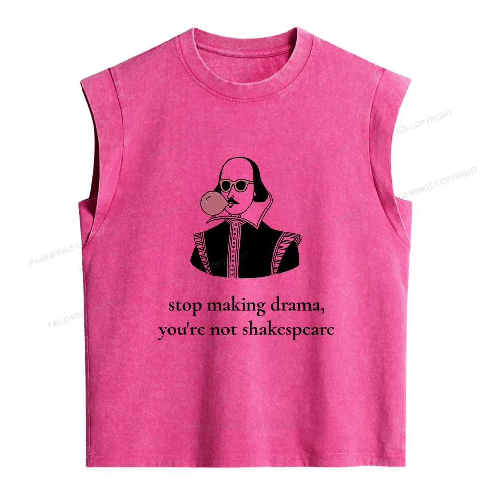 Pagewings Stop Making Drama You're Not Shakespeare Funny Women's Washed Tank Top