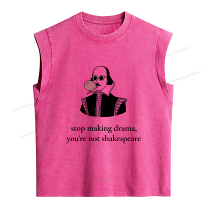 Pagewings Stop Making Drama You're Not Shakespeare Funny Women's Washed Tank Top