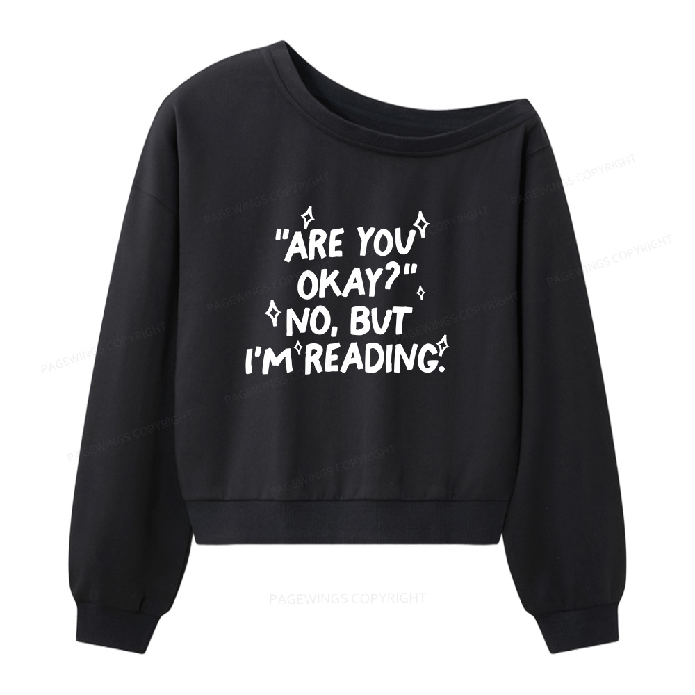 Pagewings Are You Okay No But I'm Reading Women Off  Shoulder Sweatshirt