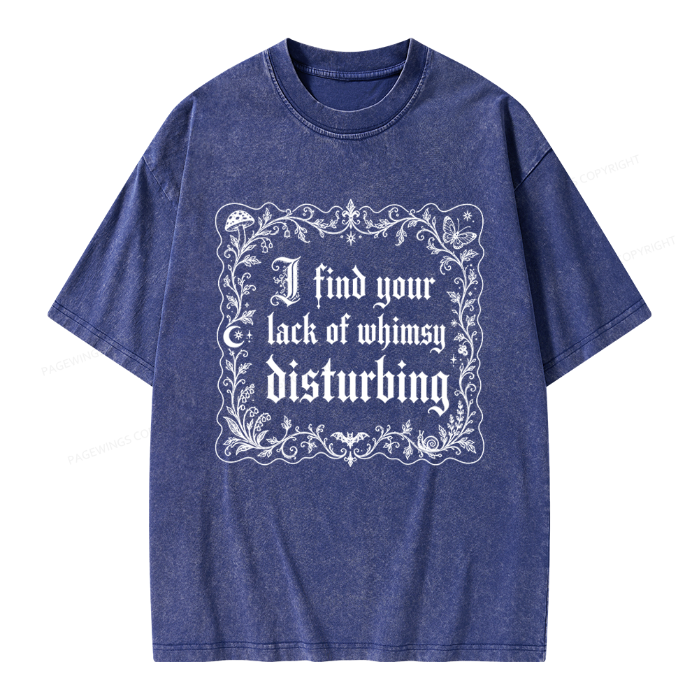 Pagewings I Find Your Lack of Whimsy Disturbing Unisex Washed T-shirt