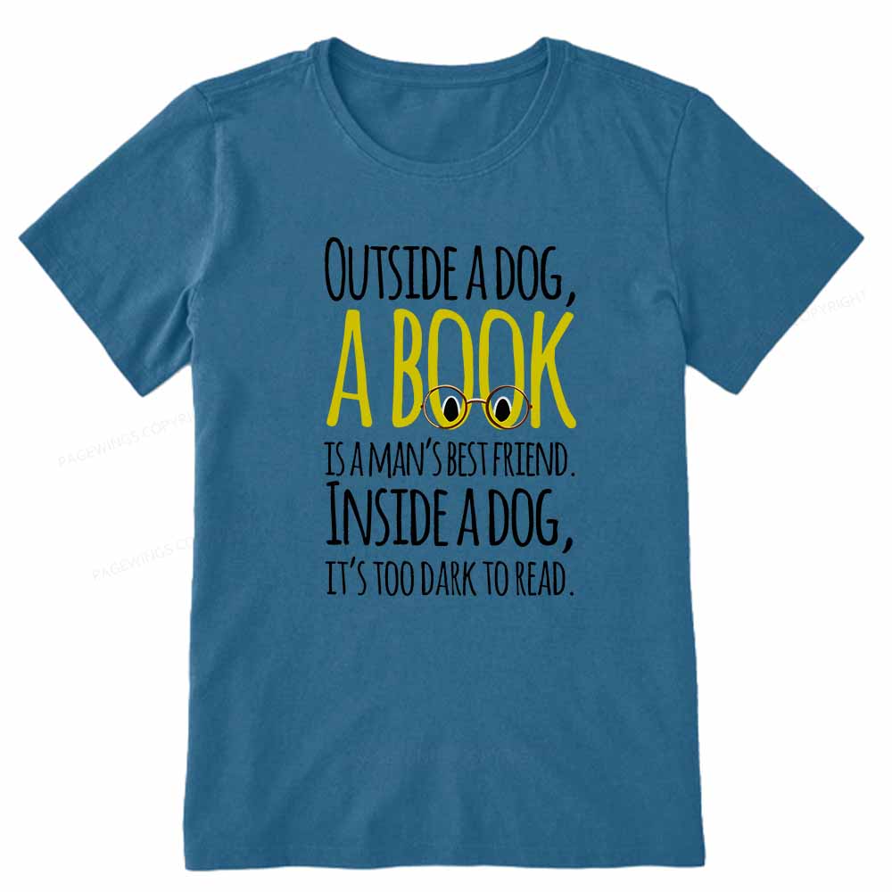 Pagewings Outside a dog a book is a mans best friend Funny Unisex Classic T-shirt