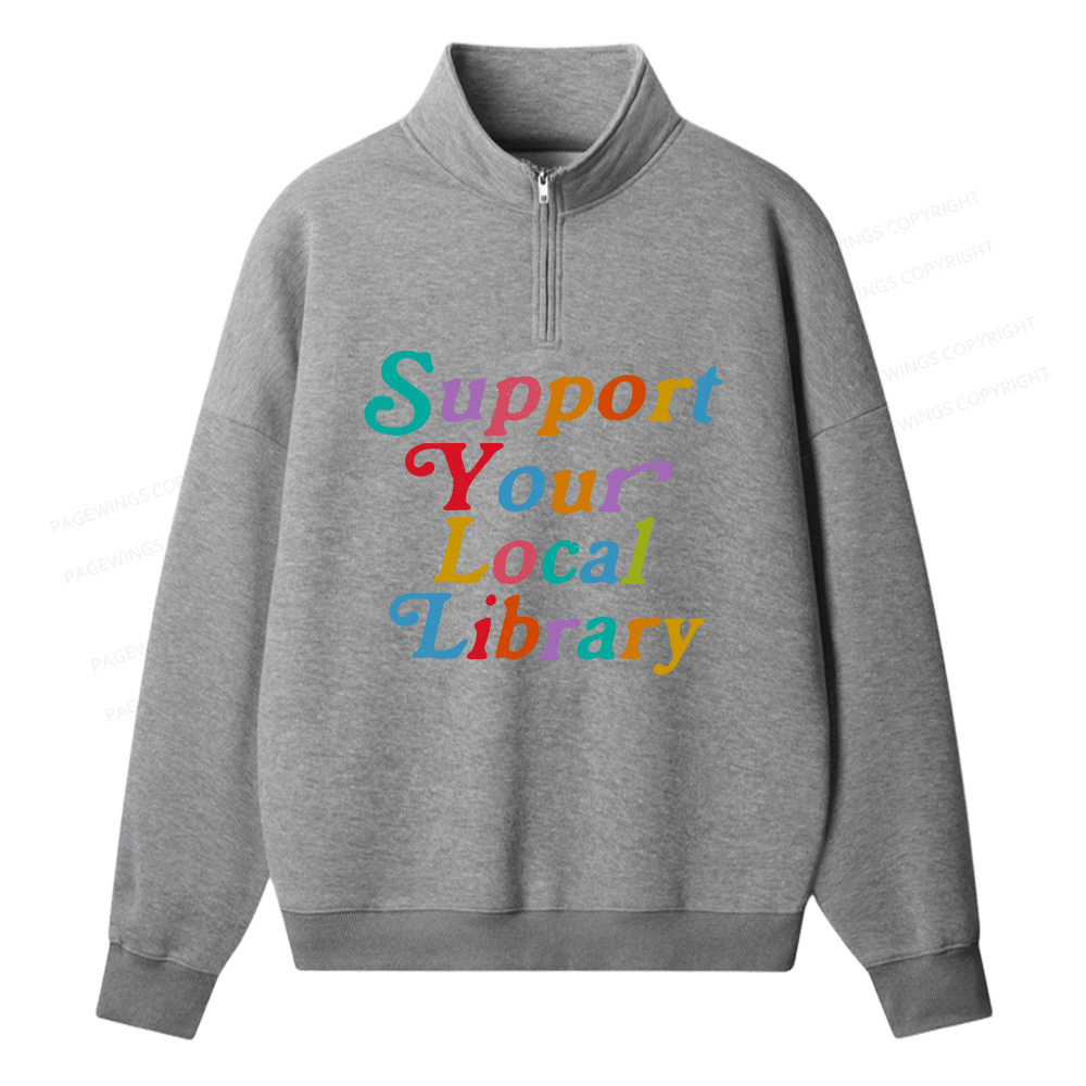 Pagewings Support Your Local Library Unisex Half Zip Fleece Sweatshirt 