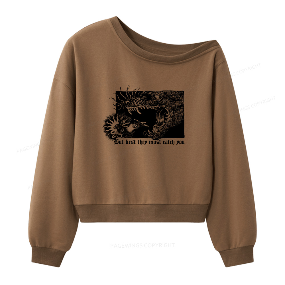 Pagewings But First They Must Catch You Women Off  Shoulder Sweatshirt