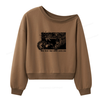Pagewings But First They Must Catch You Women Off  Shoulder Sweatshirt