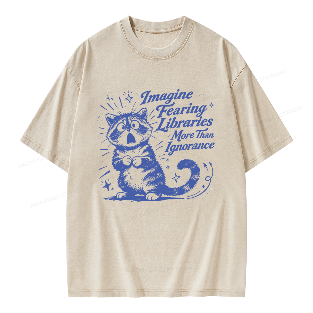 Pagewings Pagewings Imagine Fearing Libraries More Than Ignorance Unisex Washed T-shirt