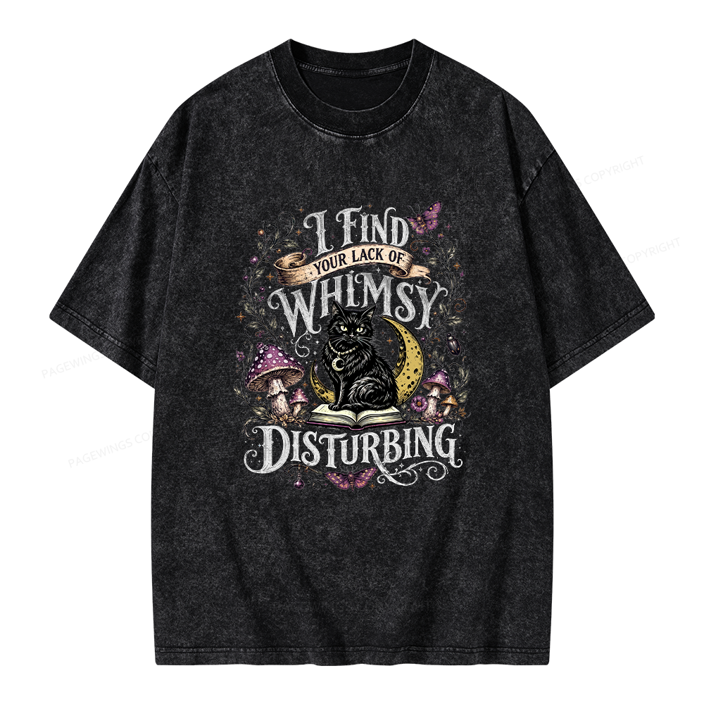 Pagewings I Find Your Lack Of Whimsy Disturbing Unisex Washed T-shirt