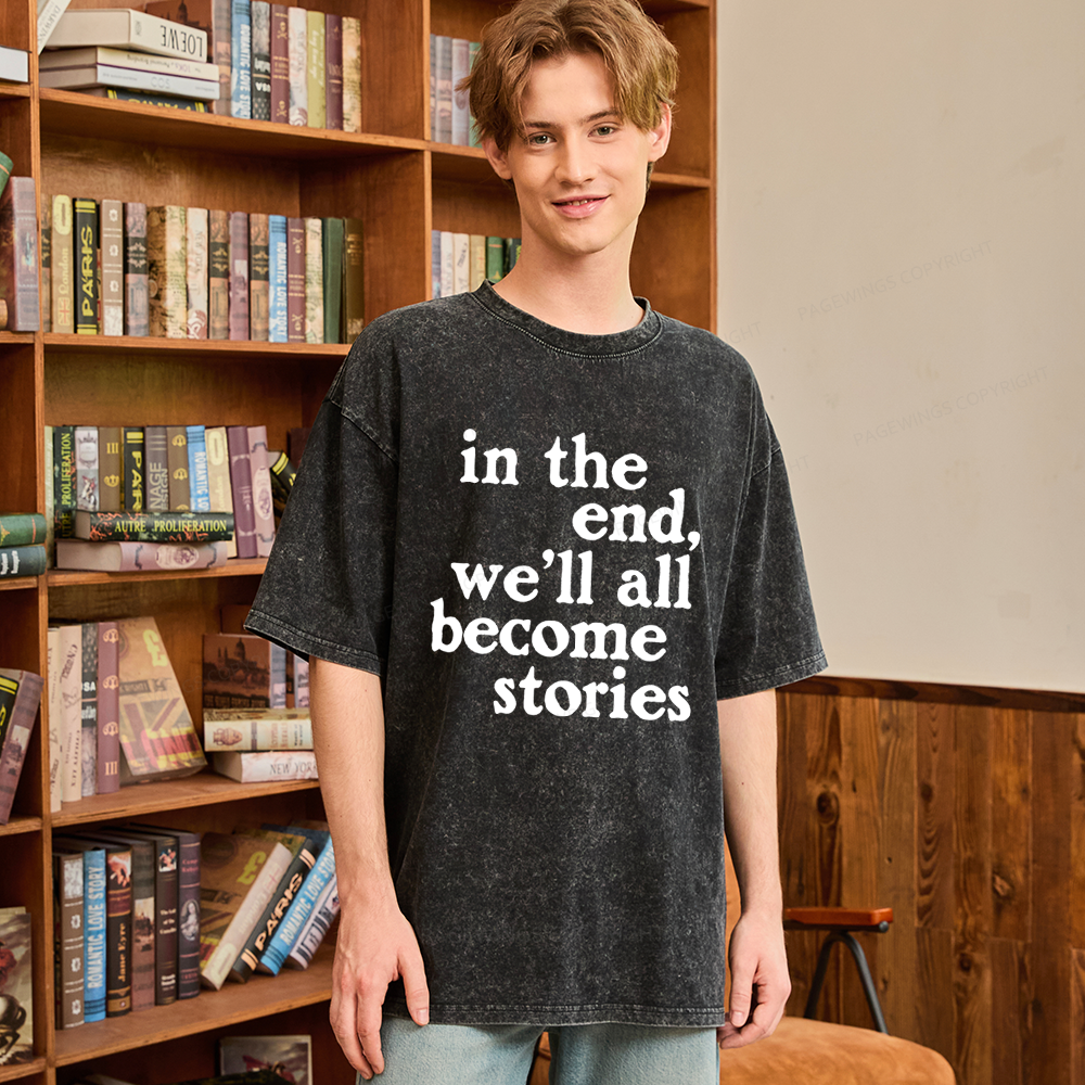 Pagewings In The End We'll All Become Stories Unisex Washed T-shirt