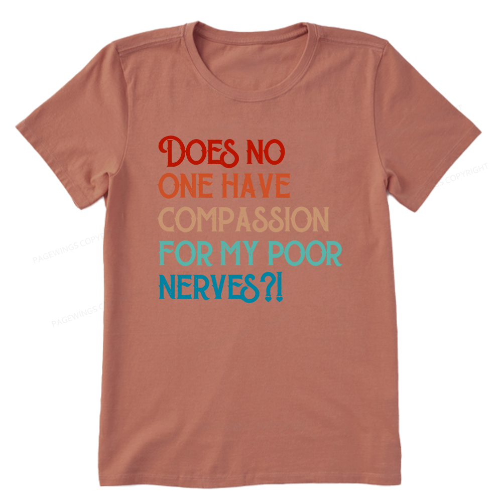 Pagewings Does No One Have Compassion For My Poor Nerves Unisex Classic T-shirt