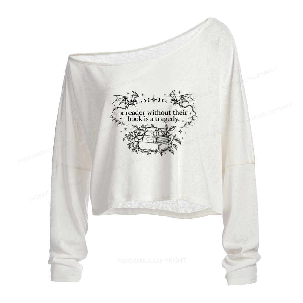 Pagewings A Reader Without Their Book Is a Tragedy Slouchy Long Sleeve Off Shoulder T-shirt