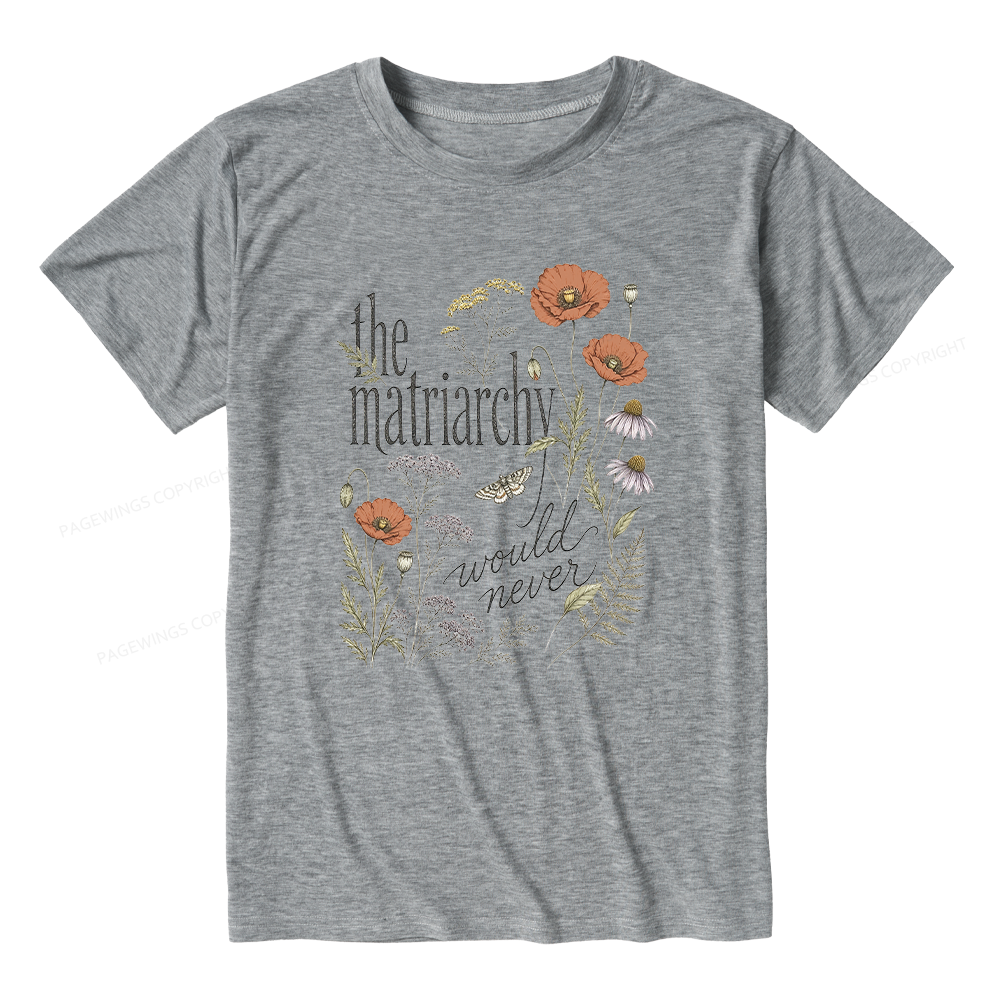 Pagewings The Matriarchy Would Never Unisex Heather T-Shirt