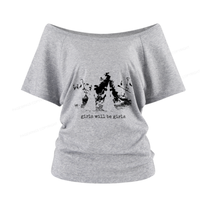 Pagewings Girls Will Be Girls Women Off Shoulder T-shirts