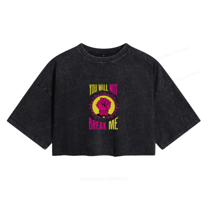Pagewings You Will Not Break Me Women's Washed Cropped T-shirt