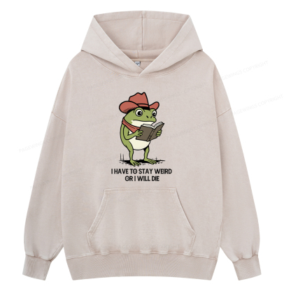 Pagewings I Have To Stay Weird  Or I Will Die Unisex Washed Hoodie