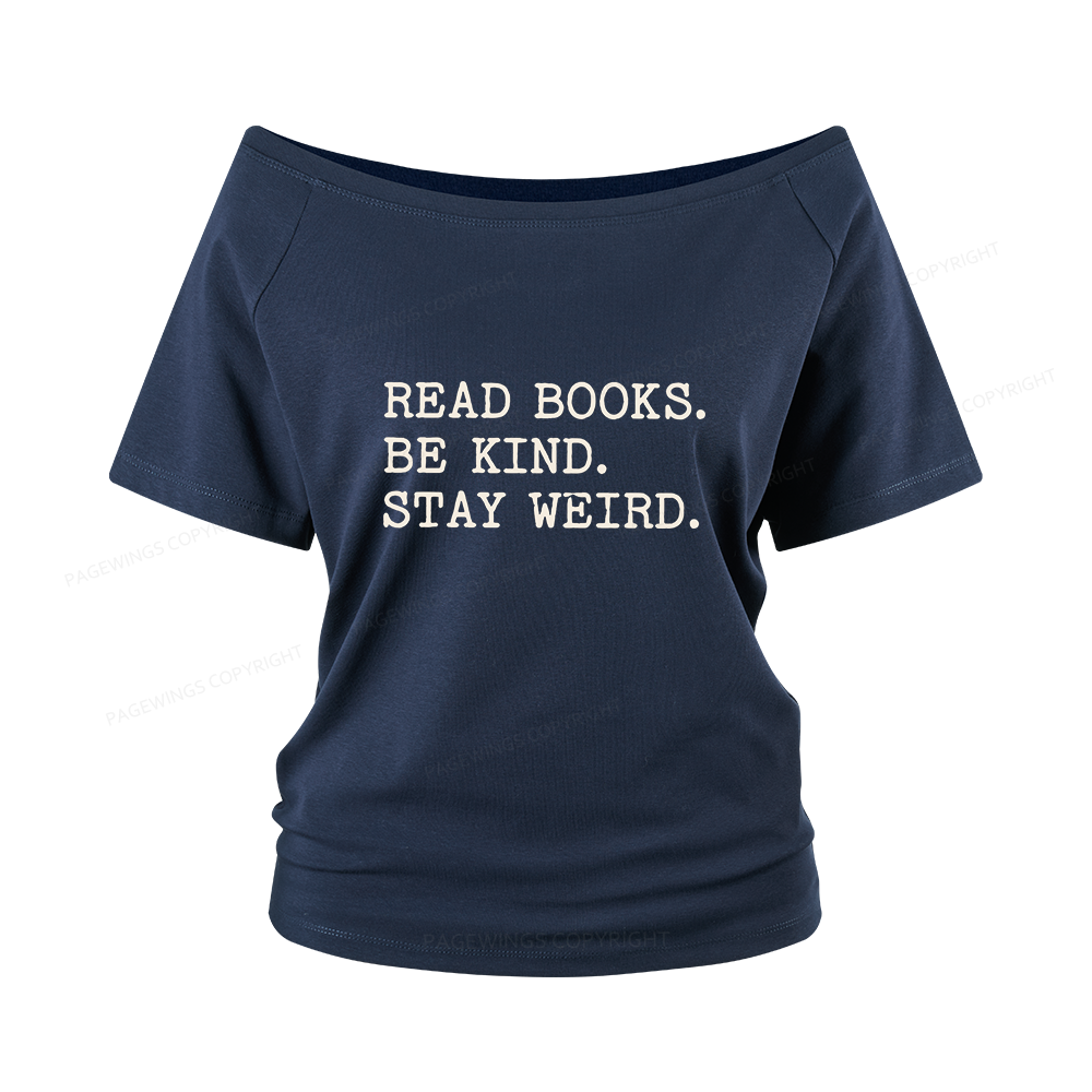 Pagewings Read Books Be Kind Stay Weird Women Off Shoulder T-shirts