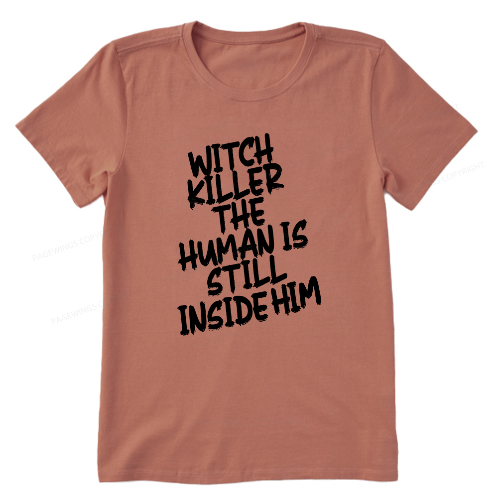 Pagewings Witch Killer The Human Is Still Inside Him Unisex Classic T-shirt