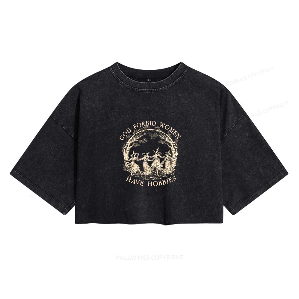 Pagewings God Forbid Women Have Hobbies Women's Washed Cropped T-shirt