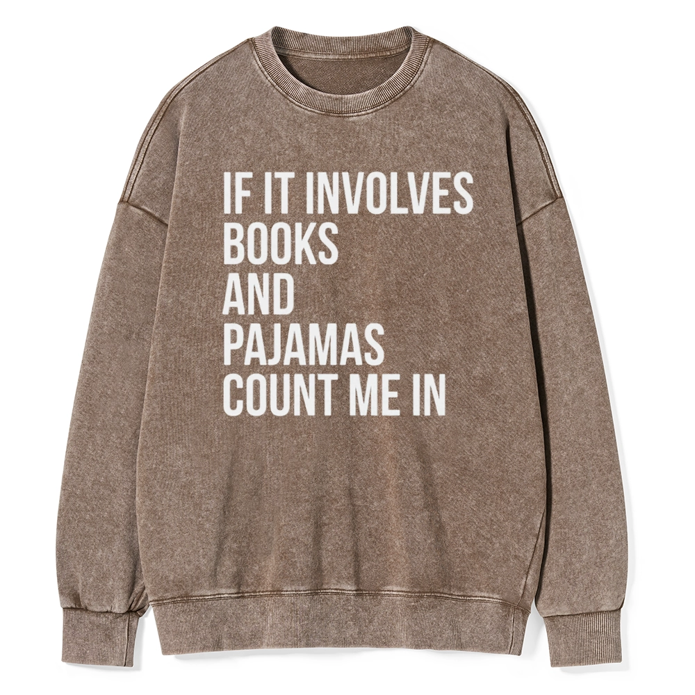 Pagewings If It Involves Books And Pajamas Count Me In Unisex Washed Sweatshirt