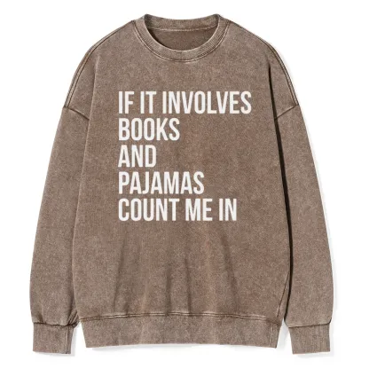Pagewings If It Involves Books And Pajamas Count Me In Unisex Washed Sweatshirt