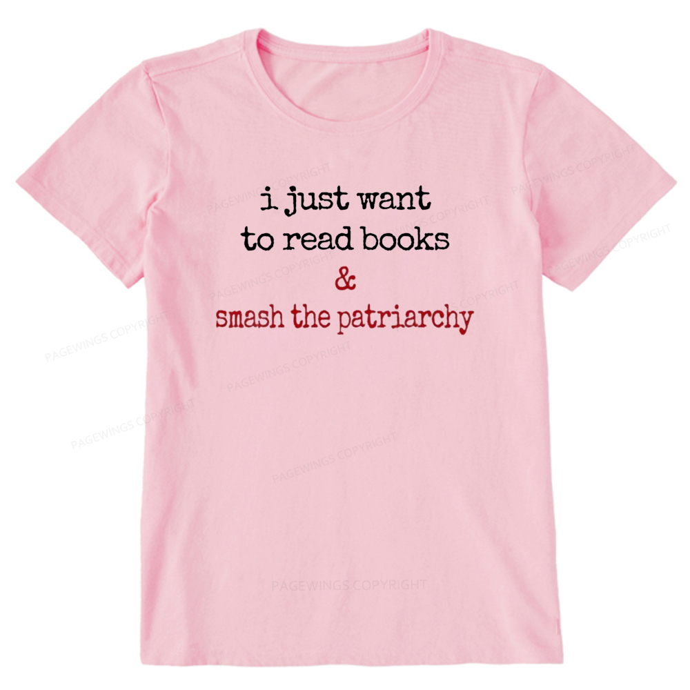 Pagewings I Just Want To Read Books & Smash The Patriarchy Unisex Classic T-shirt