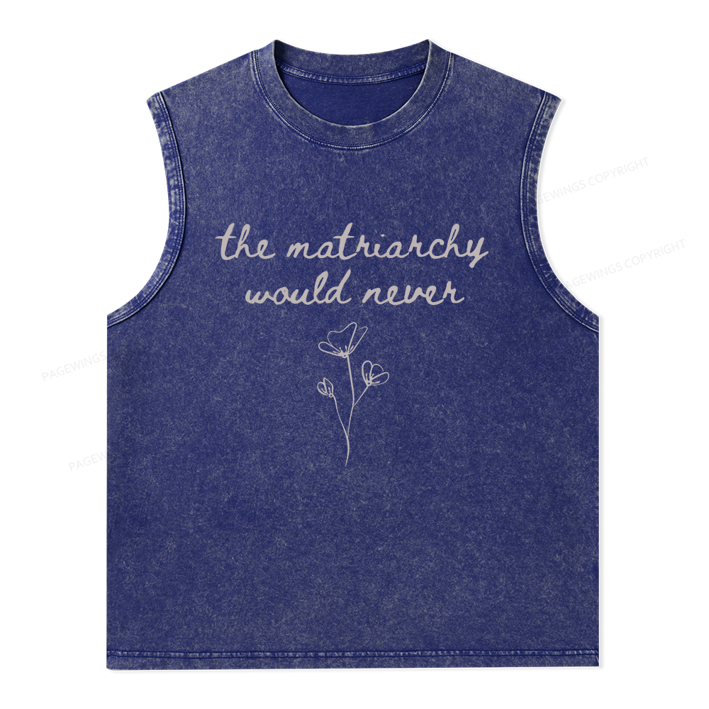 16505Pagewings The Matriarchy Would Never Unisex Washed Tank Top