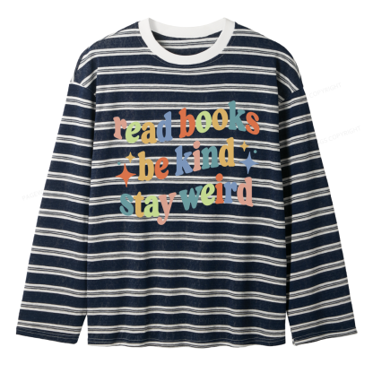 Pagewing Read Books Be Kind Stay Weird Unisex Striped Long Sleeve T-Shirt