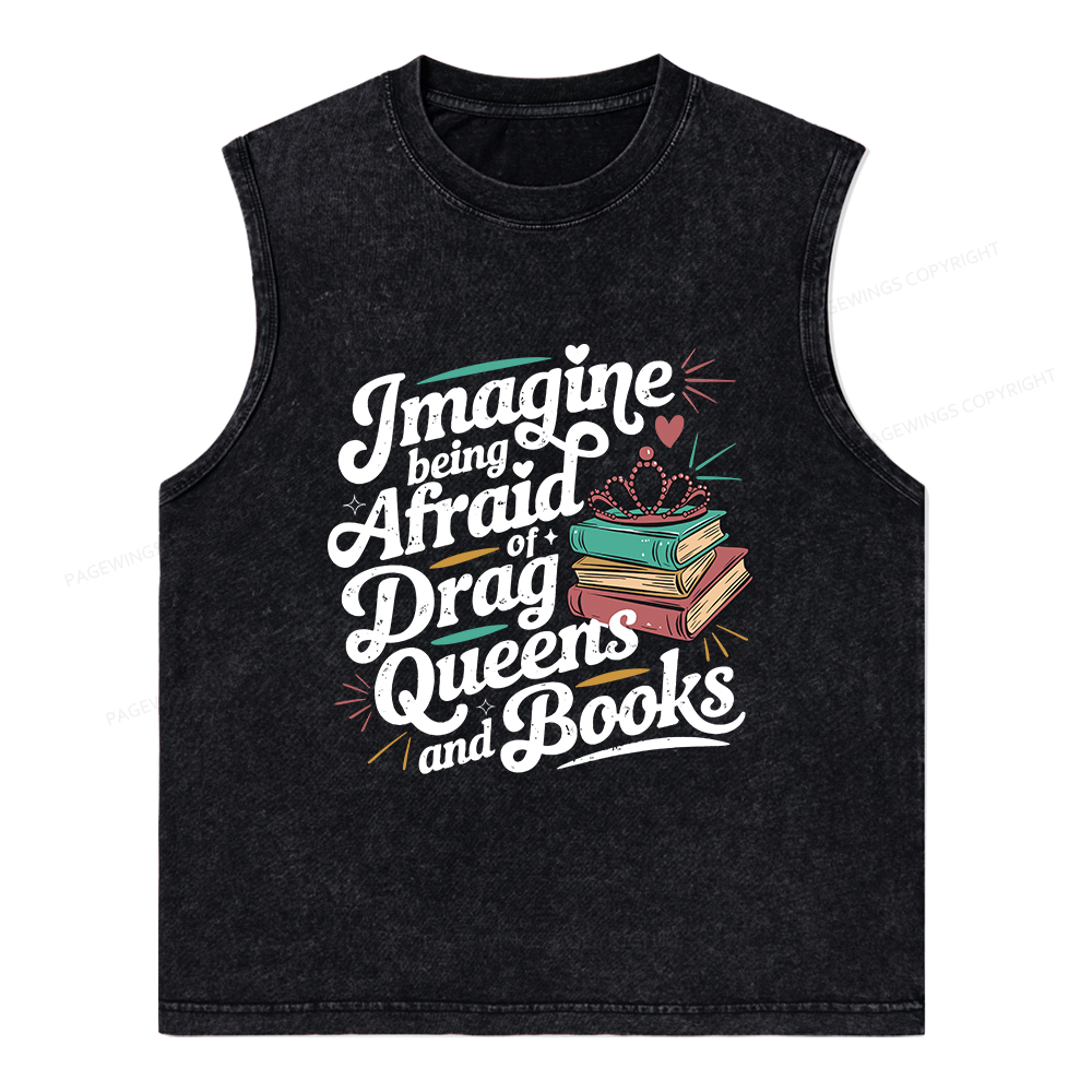 Pagewings GImagine Being Afraid Of Drag Queens And Books Unisex Washed Tank Top