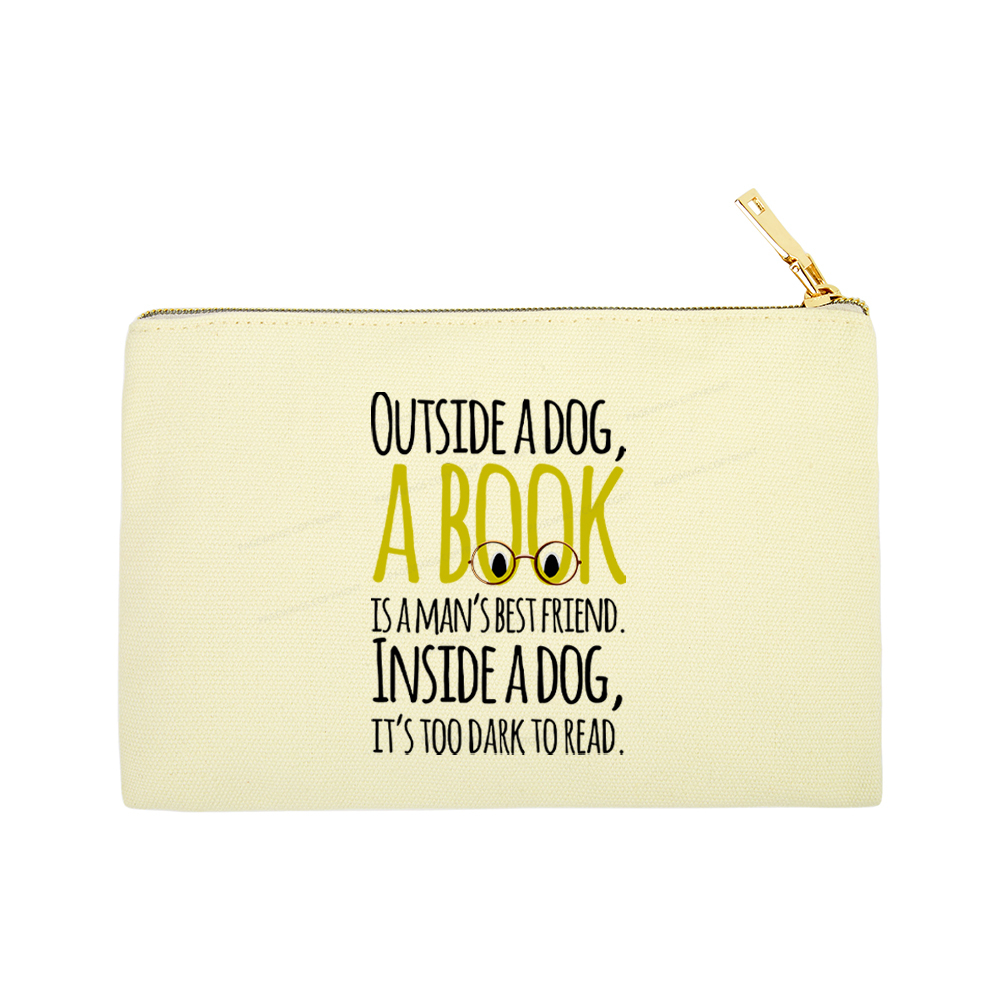 Pagewings Outside a dog a book is a mans best friend Funny Pouch