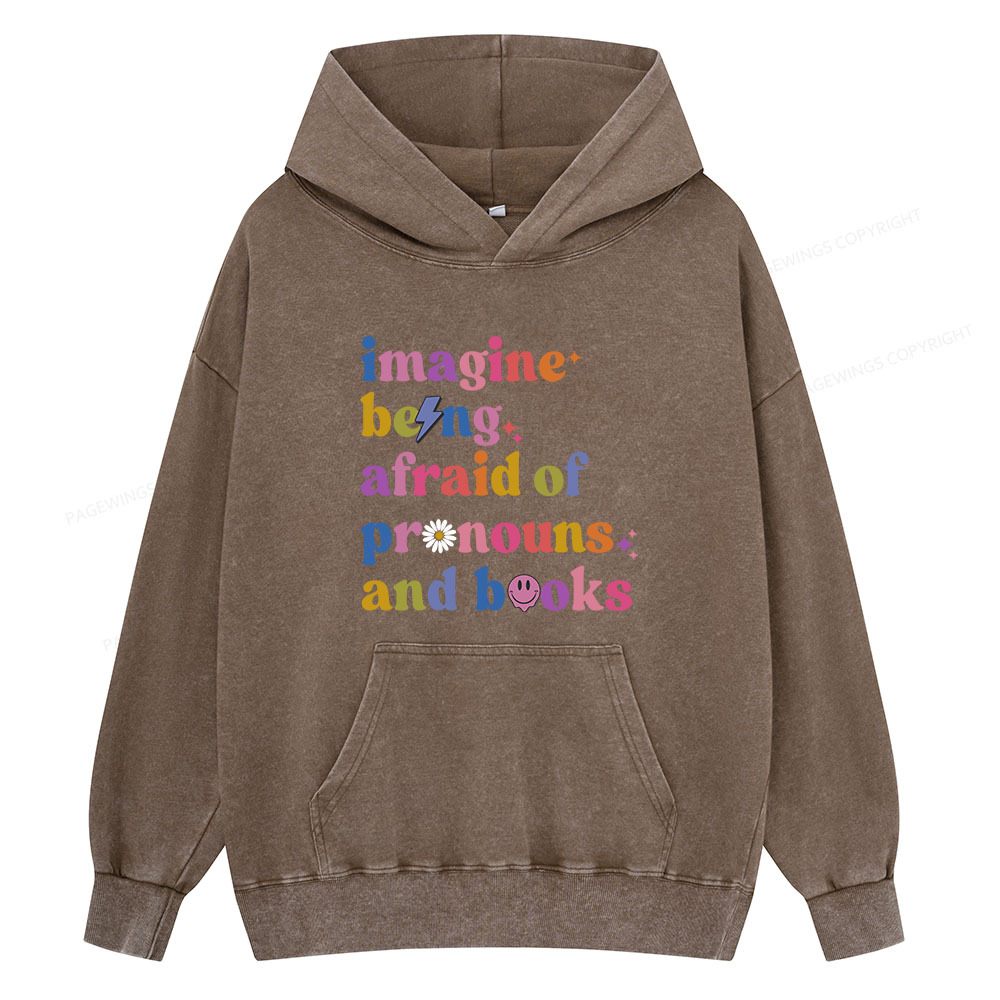 Pagewings magine Being Afraid Of Pronouns And Books Unisex Washed Hoodie