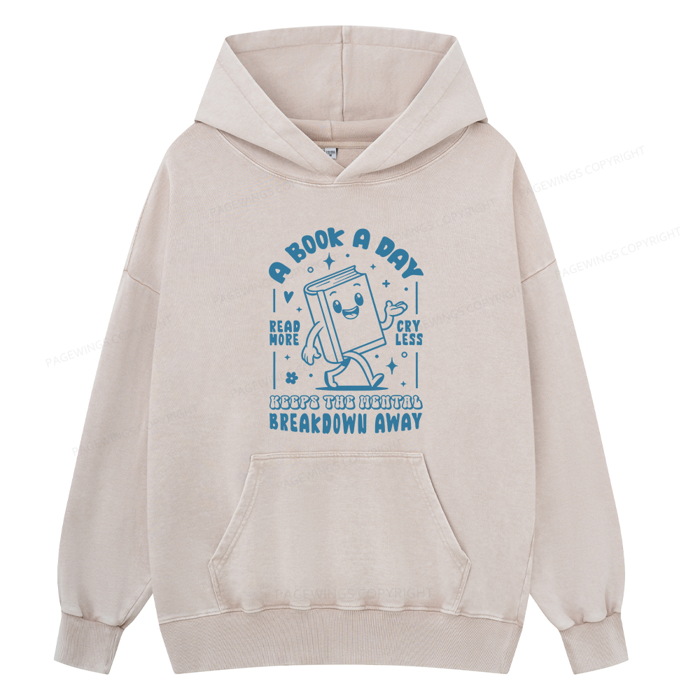 Pagewings A Book A Day Keeps The Mental Breakdown Away Unisex Washed Hoodie