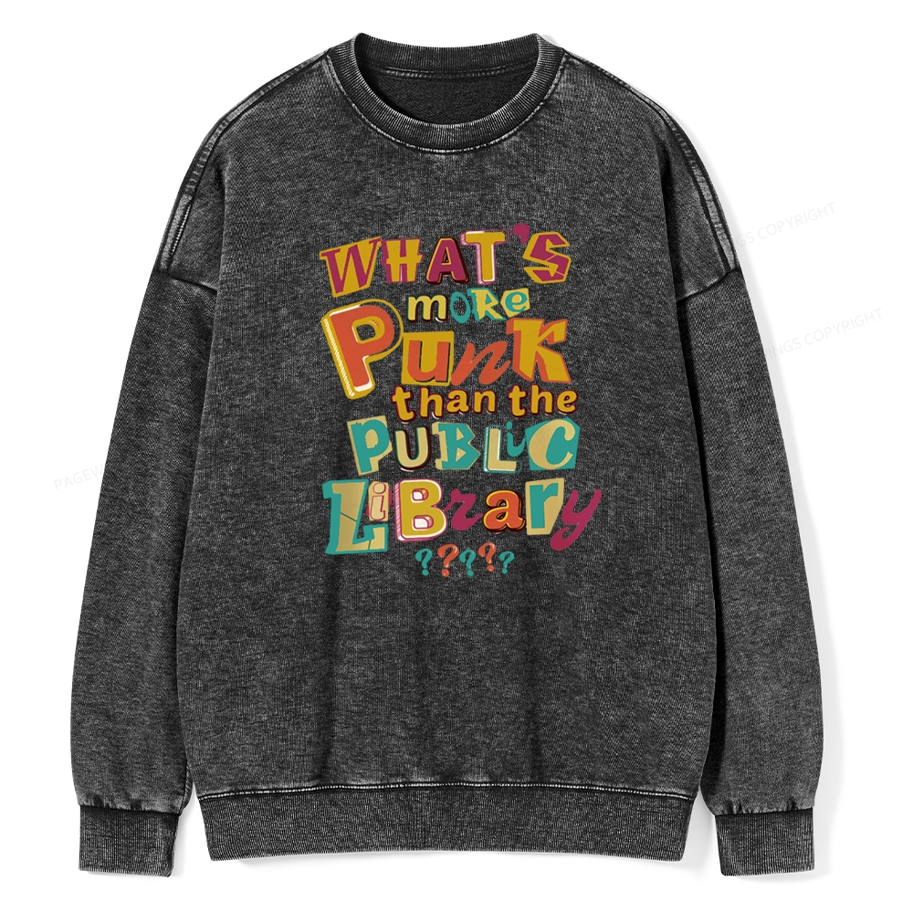 Pagewings What’s More Punk Than The Public Library Unisex Washed Sweatshirt