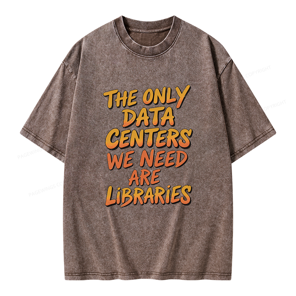 Pagewings The Only Data Centers We Need Are Libraries Unisex Washed T-shirt