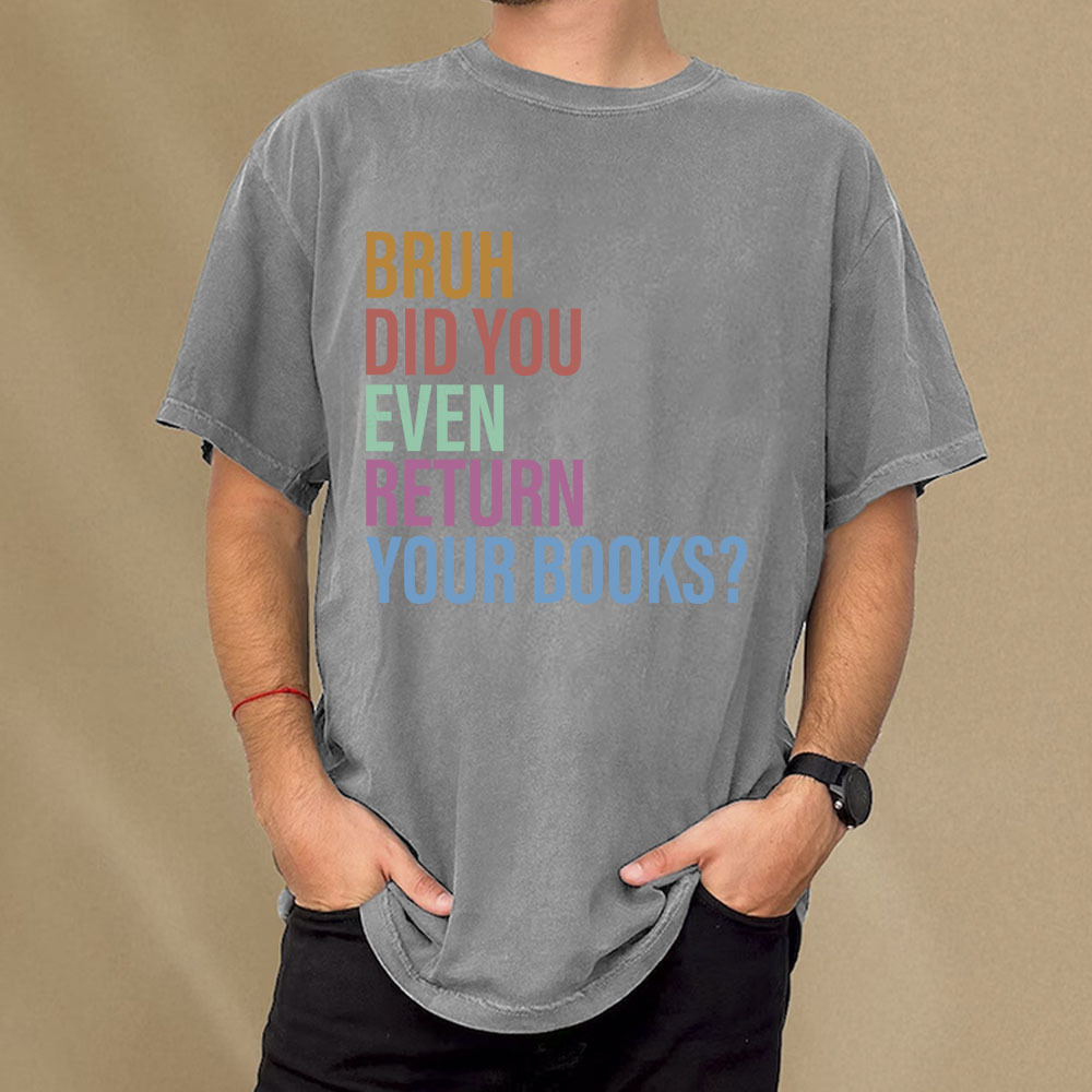 Pagewings Bruh Return Did You Even Your Books Unisex Washed T-shirt