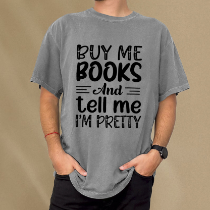 Pagewings Buy Me Books And Tell Me I'm Pretty Unisex Washed T-shirt