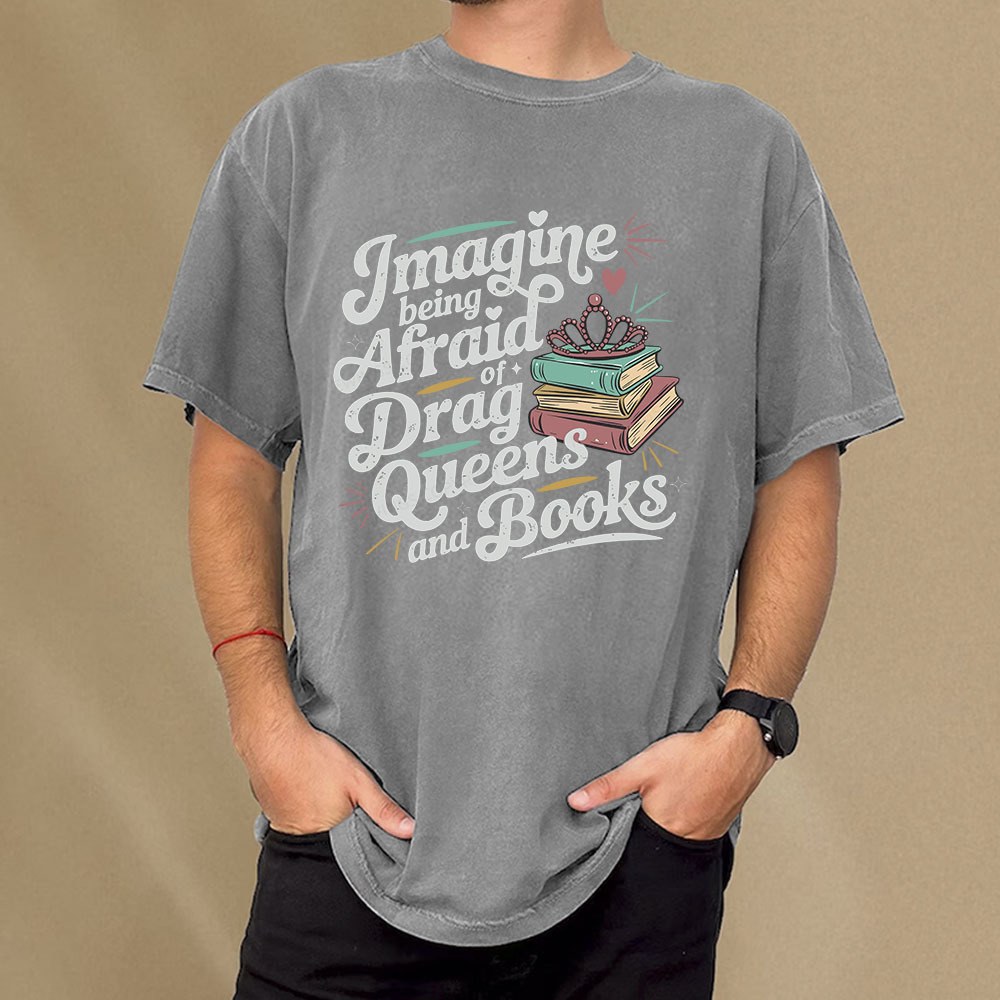 Pagewings Imagine Being Afraid Of Drag Queens And Books Unisex Washed T-shirt