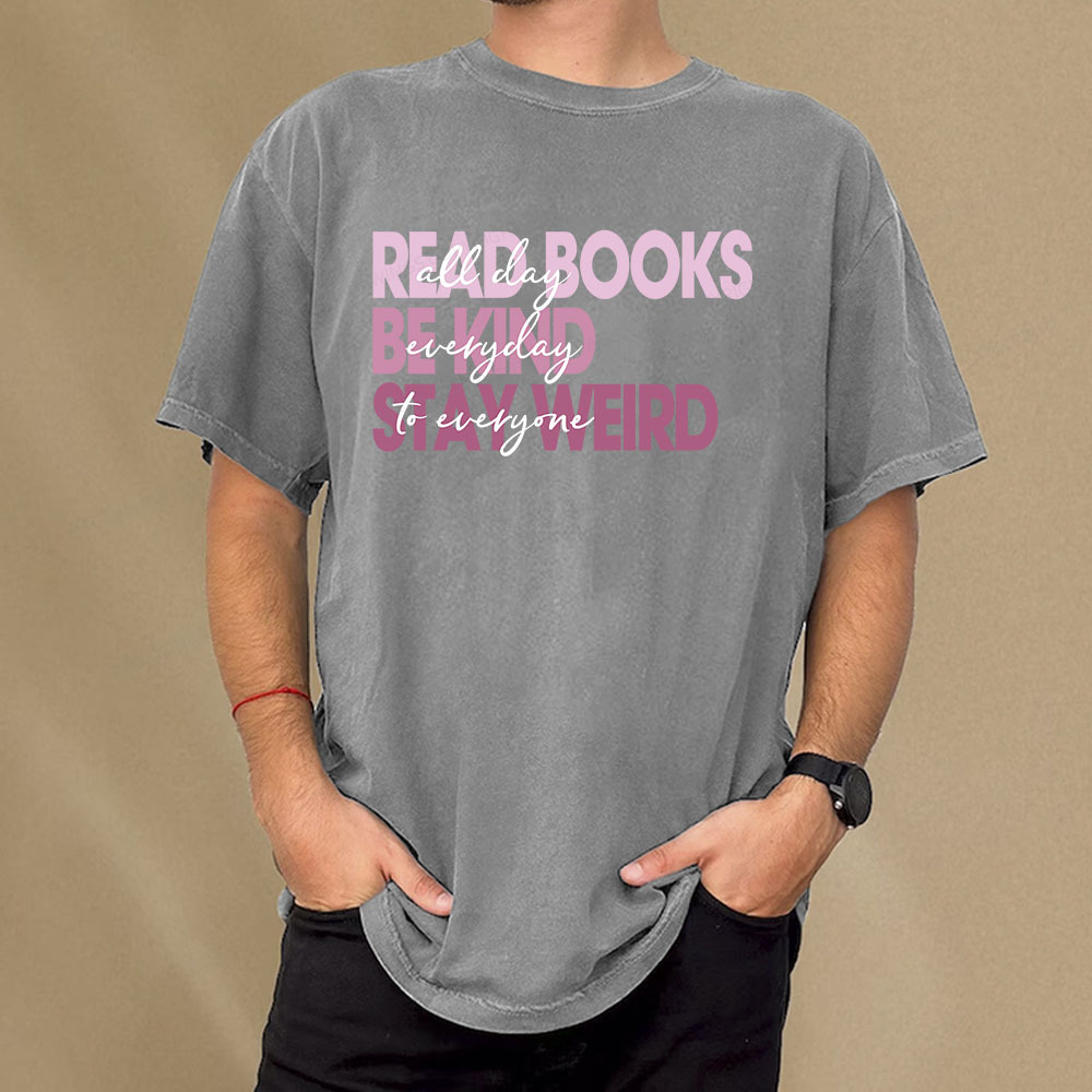 Pagewings Read Books All Day Be Kind Everyday Stay Weird To Everyone Unisex Washed T-shirt