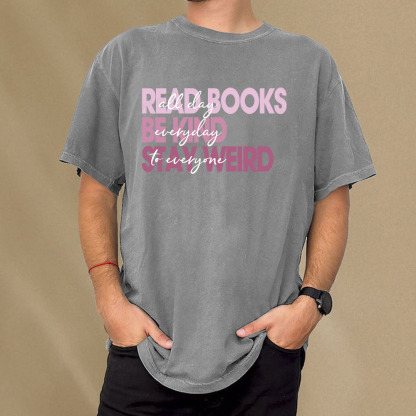 Pagewings Read Books All Day Be Kind Everyday Stay Weird To Everyone Unisex Washed T-shirt
