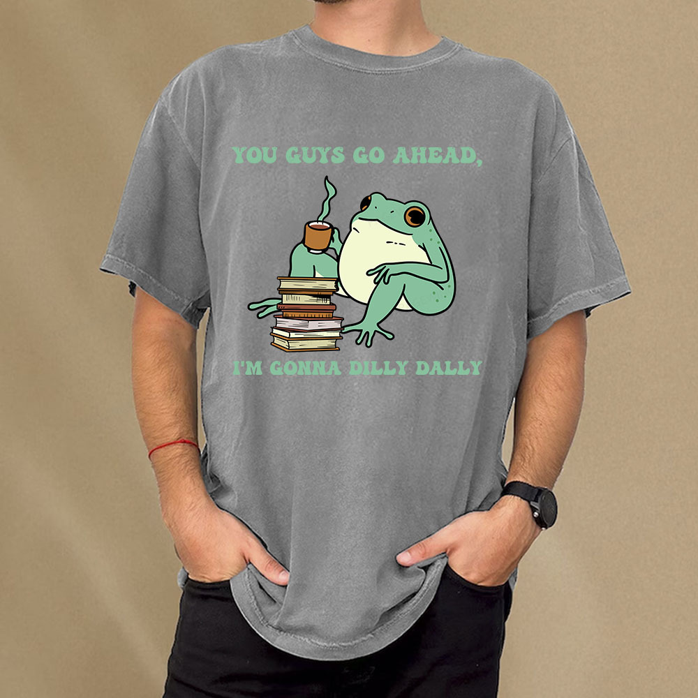 Pagewings You Guys Go Ahead I'm Gonna Dilly Dally Unisex Washed T-shirt