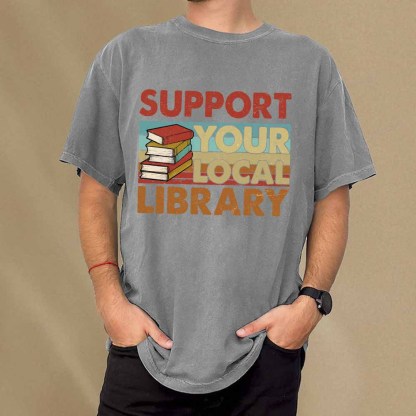 Pagewings Support Your Local Library Book Lover Student Shirt ltsp T-Shirt Unisex Washed T-shirt