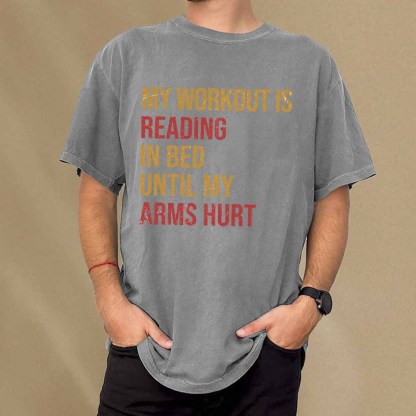 Pagewings My Workout Is Reading In Ben Until My Arms Hurt Unisex Washed T-shirt