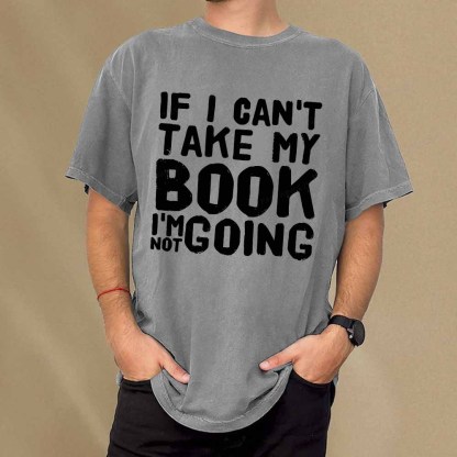 Pagewings If I Can't Take My Book I'm Not Going Unisex Washed T-shirt