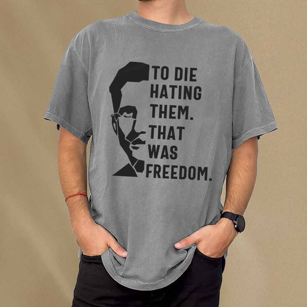 Pagewings To Die Hatine Them That Was Freedom Unisex Washed T-shirt