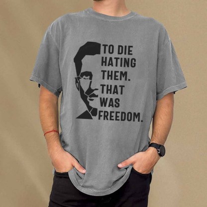 Pagewings To Die Hatine Them That Was Freedom Unisex Washed T-shirt